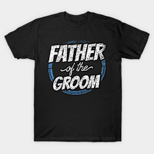 Father Of The Groom Bachelor Party Wedding Dad Daddy T-Shirt